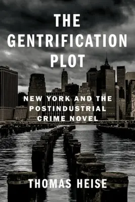 The Gentrification Plot: New York és a posztindusztriális bűnügyi regény - The Gentrification Plot: New York and the Postindustrial Crime Novel