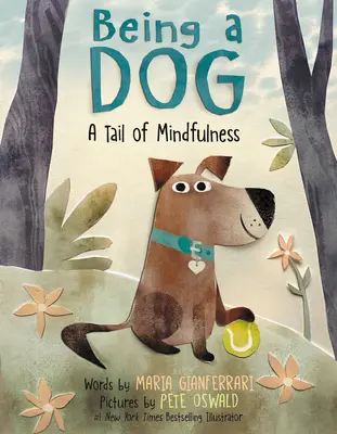 Légy kutya! A tudatosság farkincája - Being a Dog: A Tail of Mindfulness