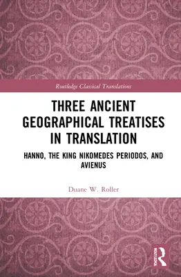 Három ókori földrajzi értekezés fordításban: Hanno, Nikomedes Periodos király és Avienus - Three Ancient Geographical Treatises in Translation: Hanno, the King Nikomedes Periodos, and Avienus