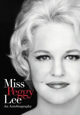 Miss Peggy Lee - Egy önéletrajz - Miss Peggy Lee - An Autobiography