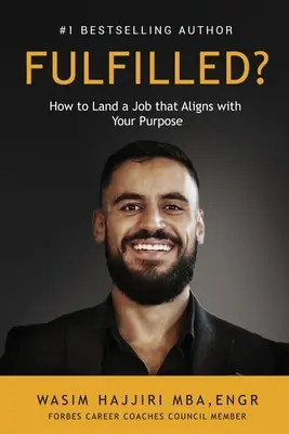 Beteljesült?: Hogyan találj olyan állást, amely megfelel a célodnak? - Fulfilled?: How to Land a Job That Aligns with Your Purpose