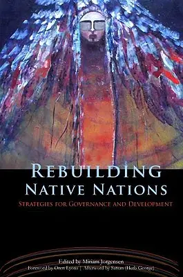 Az őshonos nemzetek újjáépítése: A kormányzás és a fejlődés stratégiái - Rebuilding Native Nations: Strategies for Governance and Development