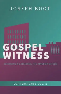 Evangéliumi tanúságtétel: Isten országának védelme és kiterjesztése - Gospel Witness: Defending & Extending the Kingdom of God