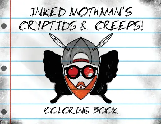 Tintás Mothman kripták és csúszómászók: Színezőkönyv - Inked Mothman's Cryptids & Creeps: Coloring Book