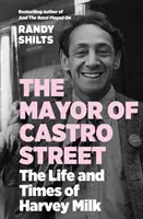 A Castro Street polgármestere - Harvey Milk élete és kora (Shilts Randy (szerző)) - Mayor of Castro Street - The Life and Times of Harvey Milk (Shilts Randy (author))