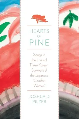 Fenyőszívek: Dalok a japán vigasztaló nők három koreai túlélőjének életéből - Hearts of Pine: Songs in the Lives of Three Korean Survivors of the Japanese Comfort Women