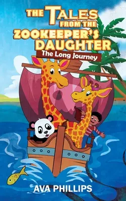 A mesék az állatkerti gondozó lányától: A hosszú utazás - The Tales From The Zookeeper's Daughter: The Long Journey