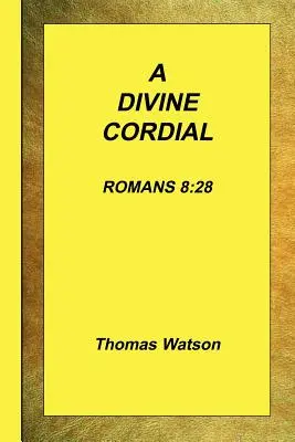 Egy isteni szíverősítő - Róma 8: 28 - A Divine Cordial - Romans 8: 28