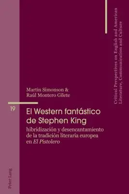 El Western Fantstico de Stephen King: Hibridizacin Y Desencantamiento de la Tradicin Literaria Europea En El Pistolero