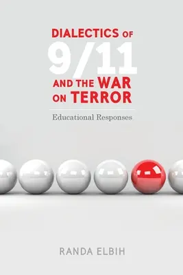 A 9/11 és a terrorizmus elleni háború dialektikája; oktatási válaszok - Dialectics of 9/11 and the War on Terror; Educational Responses