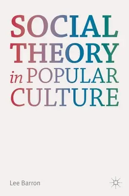 Társadalomelmélet a populáris kultúrában - Social Theory in Popular Culture