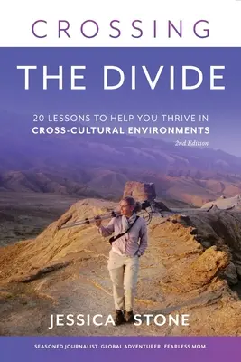 Crossing the Divide, Second Edition: 20 lecke, amely segít boldogulni a kultúrák közötti környezetben - Crossing the Divide, Second Edition: 20 Lessons to Help You Thrive in Cross-Cultural Environments