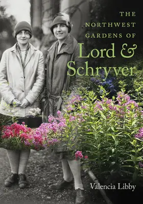 Lord és Schryver északnyugati kertjei - The Northwest Gardens of Lord and Schryver