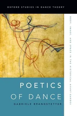 A tánc poétikája: Test, kép és tér a történelmi avantgárdban - Poetics of Dance: Body, Image, and Space in the Historical Avant-Gardes