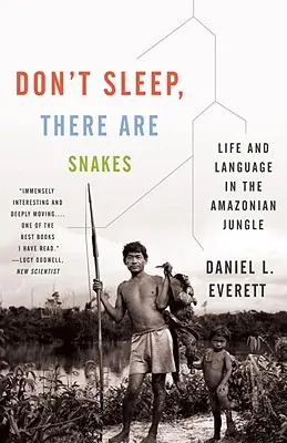 Ne aludj, kígyók vannak! Élet és nyelv az amazóniai dzsungelben - Don't Sleep, There Are Snakes: Life and Language in the Amazonian Jungle