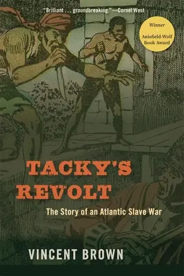 Tacky lázadása: Egy atlanti rabszolgaháború története - Tacky's Revolt: The Story of an Atlantic Slave War