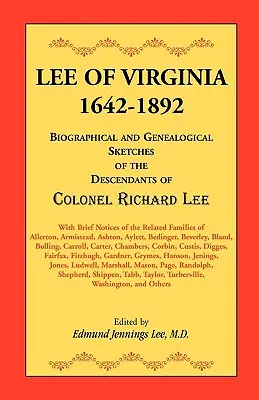 Lee of Virginia, 1642-1892: Richard Lee ezredes leszármazottainak életrajzi és genealógiai vázlatai - Lee of Virginia, 1642-1892: Biographical and Genealogical Sketches of the Descendants of Colonel Richard Lee