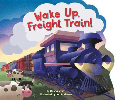 Ébresztő, tehervonat! - Wake Up, Freight Train!