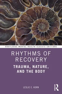 A felépülés ritmusai: Trauma, természet és a test - Rhythms of Recovery: Trauma, Nature, and the Body