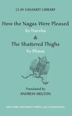 Hogyan örültek a nágák Harsha & a Széttört combok Bhasa által - How the Nagas Were Pleased by Harsha & the Shattered Thighs by Bhasa