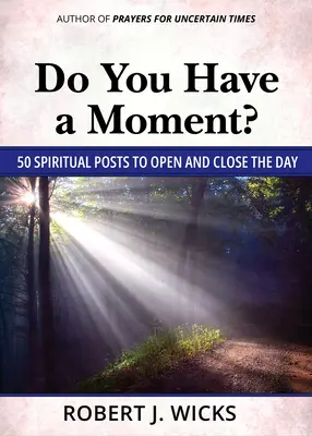 Van egy perced?: 50 spirituális üzenet a nap megnyitásához és lezárásához - Do You Have a Moment?: 50 Spiritual Posts to Open and Close the Day