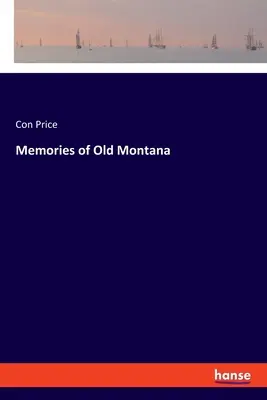 A régi Montana emlékei - Memories of Old Montana