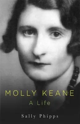 Molly Keane: Egy élet - Molly Keane: A Life