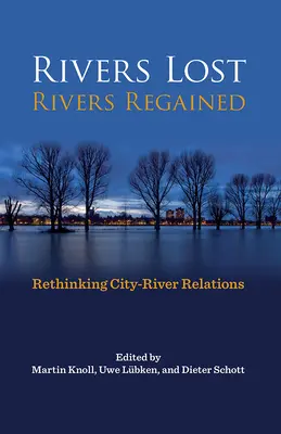 Elveszett folyók, visszanyert folyók: Rethinking City-River Relations - Rivers Lost, Rivers Regained: Rethinking City-River Relations