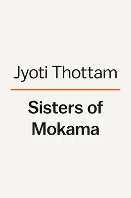 Mokama nővérek: Az úttörő nők, akik reményt és gyógyulást hoztak Indiába - Sisters of Mokama: The Pioneering Women Who Brought Hope and Healing to India