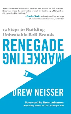 Renegade Marketing: 12 lépés a verhetetlen B2B márkák építéséhez - Renegade Marketing: 12 Steps to Building Unbeatable B2B Brands