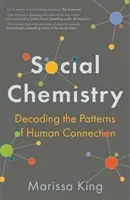 Társadalmi kémia - Az emberi kapcsolatok mintázatának dekódolása - Social Chemistry - Decoding the Patterns of Human Connection