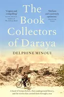 Daraya könyvgyűjtői - Szíriai lázadók egy csoportja, földalatti könyvtáruk és a történetek, amelyek átvitték őket a háborún - Book Collectors of Daraya - A Band of Syrian Rebels, Their Underground Library, and the Stories that Carried Them Through a War