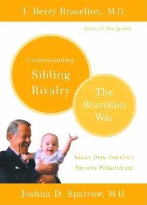 A testvéri rivalizálás megértése: A Brazelton-útvonal - Understanding Sibling Rivalry: The Brazelton Way