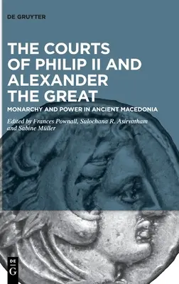 II. Fülöp és Nagy Sándor udvarai - The Courts of Philip II and Alexander the Great