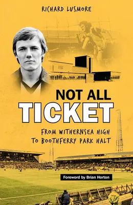 Nem minden jegy: Withernsea High-tól Boothferry Park Haltig - Not All Ticket: From Withernsea High to Boothferry Park Halt