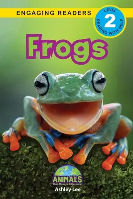 Békák: Békák: Állatok, amelyek különbséget tesznek! (Engaging Readers, 2. szint) - Frogs: Animals That Make a Difference! (Engaging Readers, Level 2)