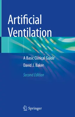 Mesterséges szellőztetés: A Basic Clinical Guide - Artificial Ventilation: A Basic Clinical Guide