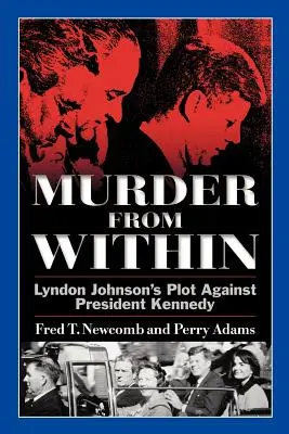 Gyilkosság belülről: Lyndon Johnson összeesküvése Kennedy elnök ellen - Murder from Within: Lyndon Johnson's Plot Against President Kennedy