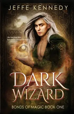 Sötét varázsló: egy sötét fantasy-románc - Dark Wizard: a Dark Fantasy Romance