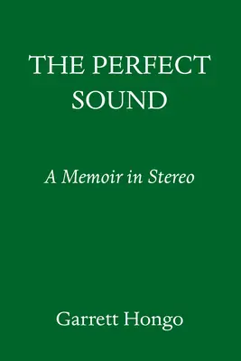 A tökéletes hangzás: A Memoir in Stereo - The Perfect Sound: A Memoir in Stereo