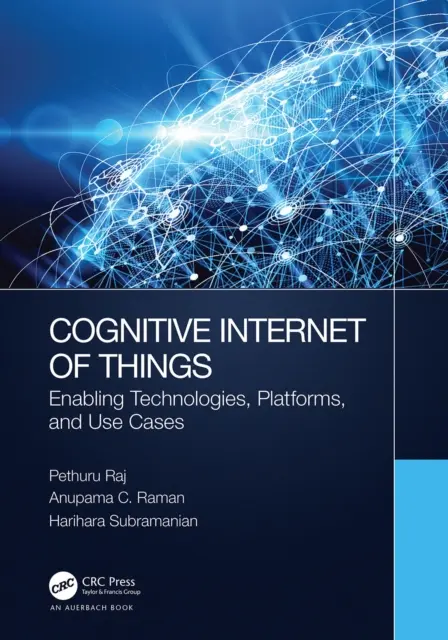 A dolgok kognitív internete: Lehetővé tevő technológiák, platformok és felhasználási esetek - Cognitive Internet of Things: Enabling Technologies, Platforms, and Use Cases