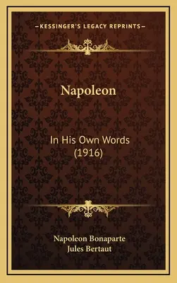 Napóleon: Saját szavaival (1916) - Napoleon: In His Own Words (1916)