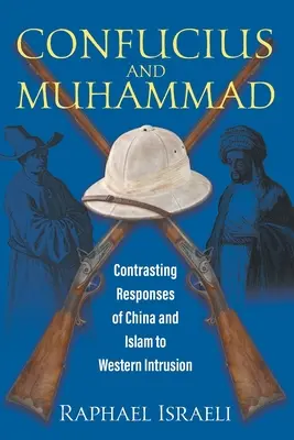 Konfucius és Mohamed: Kína és az iszlám ellentétes válaszai a nyugati behatolásra - Confucius and Muhammad: Contrasting Responses of China and Islam to Western Intrusion