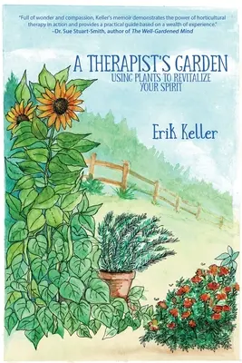 A terapeuta kertje: Növények használata a lélek újjáélesztésére - A Therapist's Garden: Using Plants to Revitalize Your Spirit