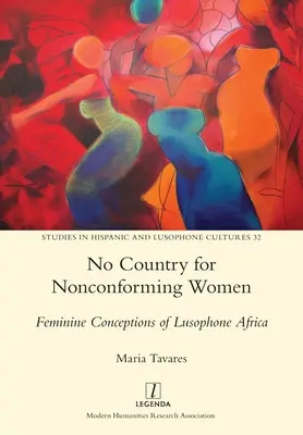 Nincs ország a nem konform nők számára: Női elképzelések a lusofón Afrikáról - No Country for Nonconforming Women: Feminine Conceptions of Lusophone Africa