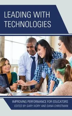 Vezetés technológiákkal: A teljesítmény javítása a pedagógusok számára - Leading with Technologies: Improving Performance for Educators