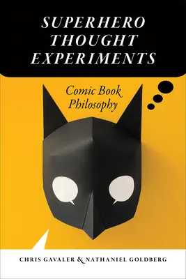 Szuperhősös gondolatkísérletek: Képregény filozófia - Superhero Thought Experiments: Comic Book Philosophy