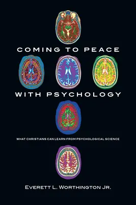 Megbékélés a pszichológiával: Mit tanulhatnak a keresztények a pszichológiai tudományból - Coming to Peace with Psychology: What Christians Can Learn from Psychological Science