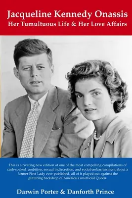 Jacqueline Kennedy Onassis: Viharos élete és szerelmi ügyei - Jacqueline Kennedy Onassis: Her Tumultuous Life and Her Love Affairs