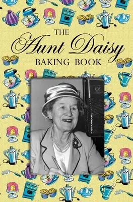 Daisy néni sütőkönyve - Aunt Daisy Baking Book